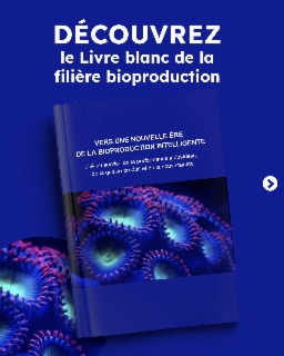 Livre blanc "Vers une nouvelle ère de la bioproduction intelligente"