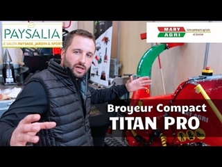 PAYSALIA #11 / MARY AGRI  -  Nouveau Broyeur Haut Rendement Titan Super !
