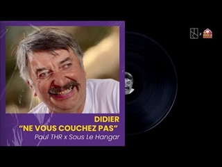 Paul THR - "NE VOUS COUCHEZ PAS" Didier | feat Sous Le Hangar