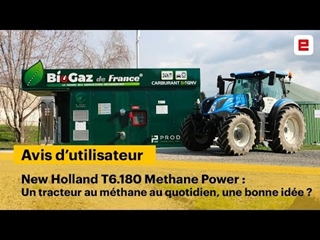[Avis d'utilisateur] New Holland T6.180 Methane Power : autonomie, intérêt économique et fiabilité