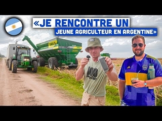 JE RENCONTRE CE JEUNE AGRICULTEUR ARGENTIN ( Vie de céréalier en Argentine ) ! 🇦🇷