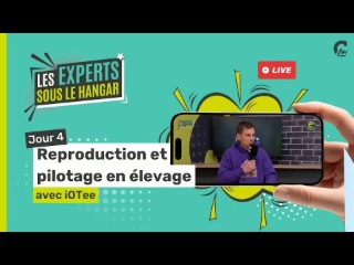 Les Experts sous le Hangar l Reproduction et monitoring en élevage avec iOTee