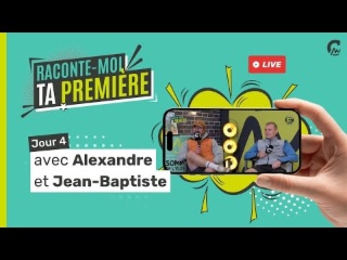 Raconte-moi ta première l Avec Jean-Baptiste de Wever et Alexandre Morel
