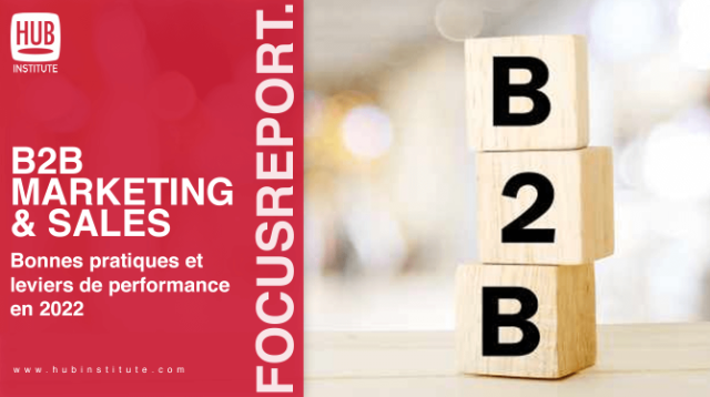B2B MARKETING & SALES : Bonnes pratiques et leviers de performance en 2022  