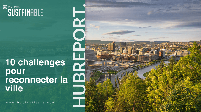 Sustainable cities : 10 challenges pour reconnecter la ville