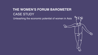 The Women's Forum Barometer - Case study - Unleashing the economic potential of women in Asia
