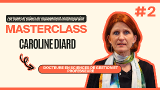 Masterclass Caroline Diard - Les bases et enjeux du management contemporains #2