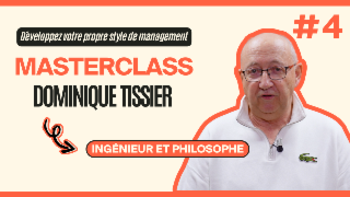 Masterclass Dominique Tissier - Développez votre propre style de management #4