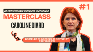 Masterclass Caroline Diard  - Les bases et enjeux du management contemporains #1