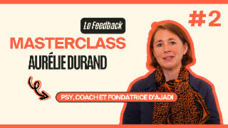 Masterclass Aurélie Durand - Le Feedback #2