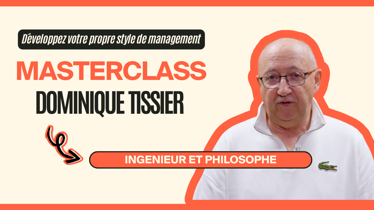 Masterclass Dominique Tissier - Développez votre propre style de management  - INTRODUCTION