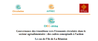 Gouvernance des transitions vers l'économie circulaire dans le secteur agroalimentaire : des cadres conceptuels à l'action Le cas de l’ile de La Réunion