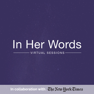 "IN HER WORDS" VIRTUAL SESSIONS WITH THE NEW YORK TIMES