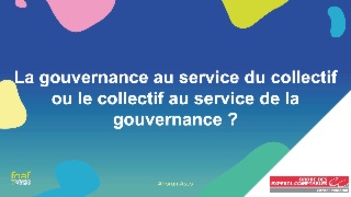 La gouvernance au service du collectif ou le collectif au service de la gouvernance ?