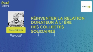 Réinventer la relation donateur à l’ère des collectes solidaires